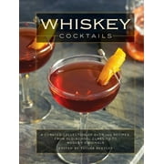 Whiskey Cocktails: A Curated Collection of Over 100 Recipes, from Old School Classics to Modern Originals (Cocktail Recipes, Whisky Scotch Bourbon Drinks, Home Bartender, Mixology, Drinks and Beverage